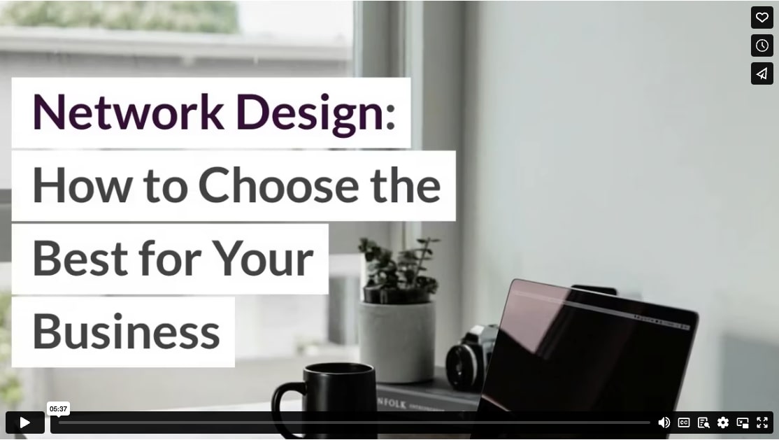 Network Design: How to Choose the Best for Your Business