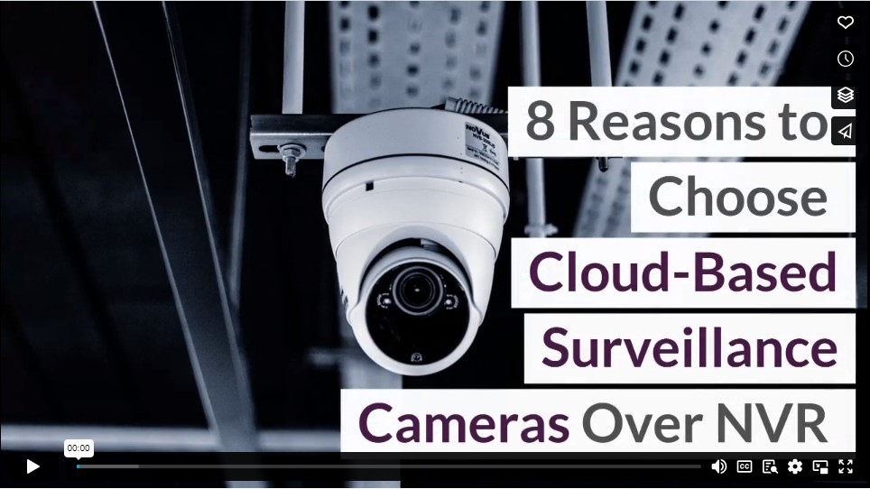 8 Reasons to Choose Cloud-Based Surveillance Cameras Over NVR