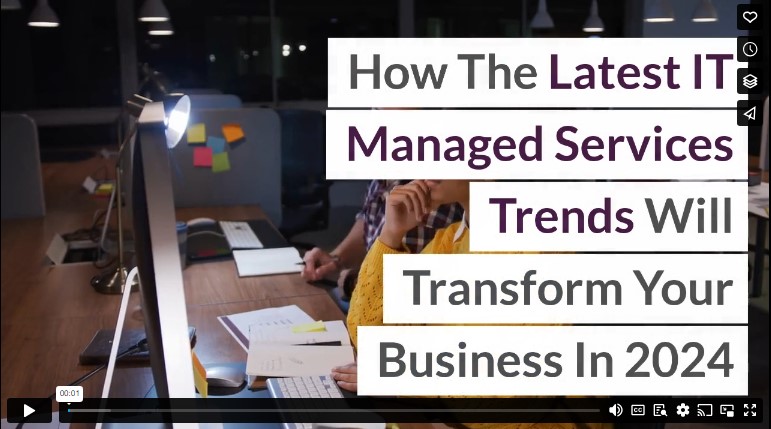 How The Latest IT Managed Services Trends Will Transform Your Business In 2024