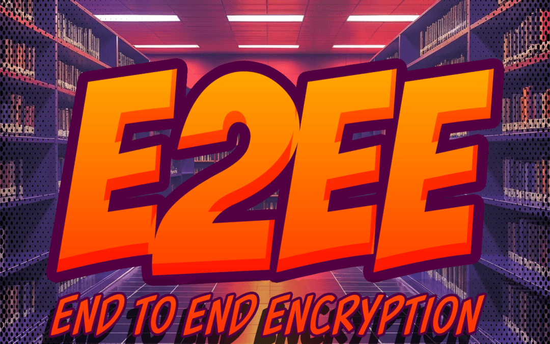 End to End Encryption (E2EE)