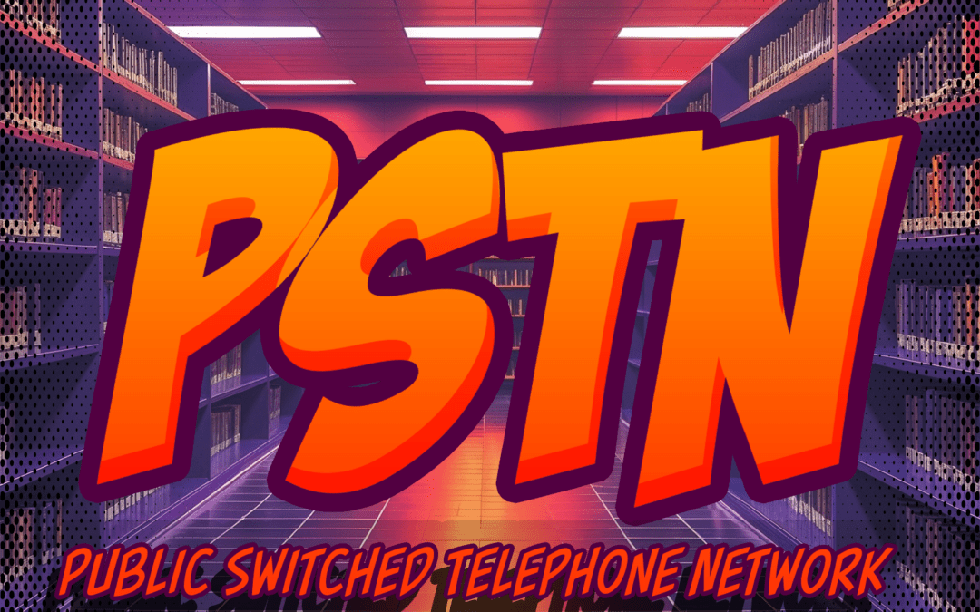 Public Switched Telephone Network (PSTN)